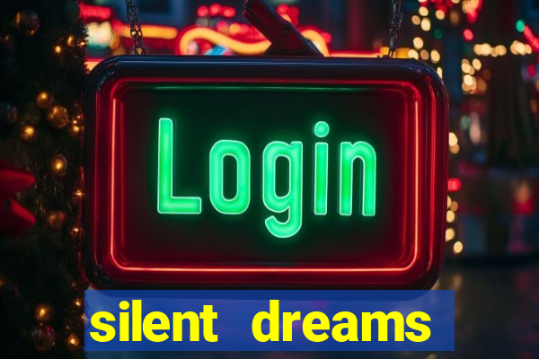 silent dreams reclame aqui